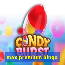 max premium bingo